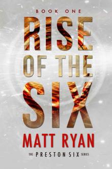 Rise Of The Six (The Preston Six Book 1) Read online
