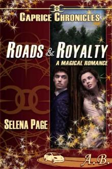 Roads & Royalty (Caprice Chronicles Book 3) Read online