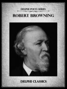 Robert Browning - Delphi Poets Series Read online