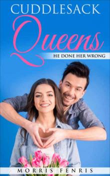 Romance: He Done Her Wrong (Cuddlesack Queens #2) Read online