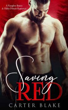 Saving Red (A Naughty Beasts & Filthy Princes Romance Book 1) Read online