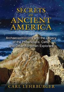 Secrets of Ancient America: Archaeoastronomy and the Legacy of the Phoenicians, Celts, and Other Forgotten Explorers Read online