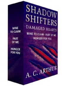 Shadow Shifters: Damaged Hearts, The Complete Series: Mine to Claim, Part of Me, and Hunger for You Read online