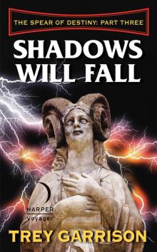 Shadows Will Fall: The Spear of Destiny: Part Three of Three Read online