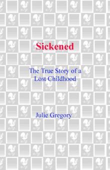 Sickened: The True Story of a Lost Childhood Read online