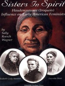 Sisters in Spirit: Iroquois Influence on Early Feminists Read online