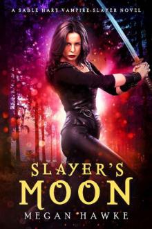 Slayer's Moon (A Sable Hart Vampire Slayer Novel Book 4) Read online