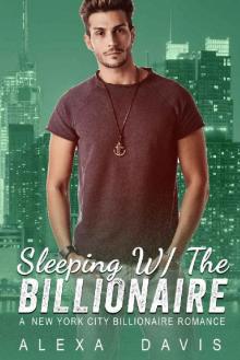 Sleeping With The Billionaire - A Standalone Royal Alpha Billionaire Prince Romance (New York City Billionaires - Book #2) Read online