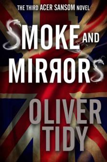 Smoke and Mirrors (The Acer Sansom Novels Book 3) Read online
