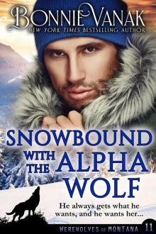 SNOWBOUND WITH THE ALPHA WOLF: Werewolves of Montana Book 11 Read online