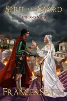 Spirit of the Sword: Faith and Virtue (The First Sword Chronicles Book 2) Read online