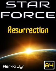 Star Force: Resurrection (SF84) (Star Force Origin Series) Read online