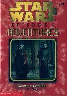 Star Wars - Episode I Adventures 013 - Danger on Naboo Read online