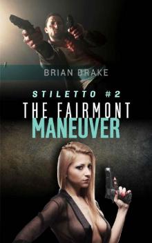 Stiletto #2: The Fairmont Maneuver: Book Two of the Scott Stiletto Thriller Series Read online