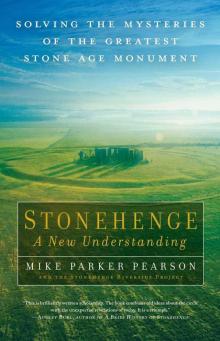 Stonehenge—A New Understanding: Solving the Mysteries of the Greatest Stone Age Monument Read online