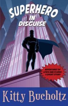Superhero in Disguise (Adventures of Lewis and Clarke) Read online