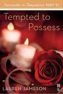 Surrender to Temptation Part VI: Tempted to Possess Read online
