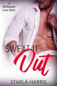 Sweat It Out: A Billionaire Love Story Read online