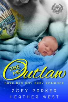 TAKE ME, OUTLAW: A Dark Bad Boy Baby Romance