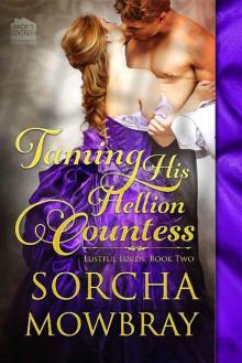 Taming His Hellion Countess (The Lustful Lords Series Book 2) Read online