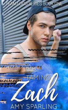 Taming Zach (Team Loco Book 1) Read online