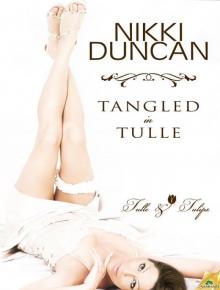 Tangled in Tulle: Tulle and Tulips, Book 1 Read online