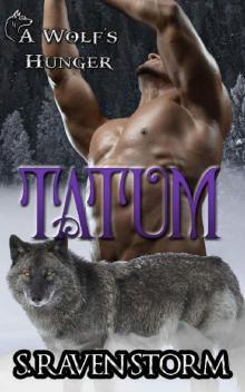 Tatum: A Wolf's Hunger Alpha Shifter Romance (A Wolf's Hunger Book 12) Read online