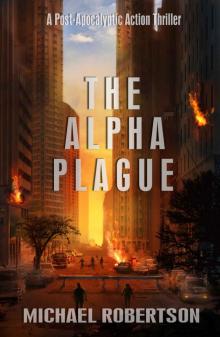 The Alpha Plague: A Post-Apocalyptic Action Thriller Read online