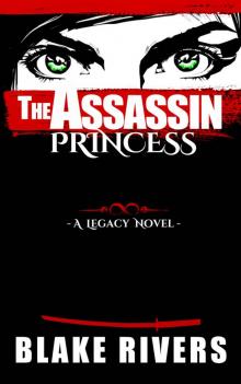 The Assassin Princess (The Legacy Novels Book 1) Read online