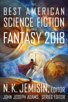 The Best American Science Fiction and Fantasy 2018 Read online