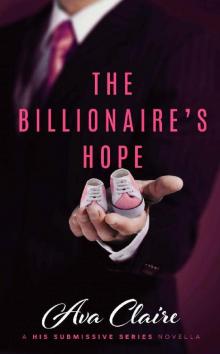 The Billionaire's Hope (A His Submissive Series Novella) Read online