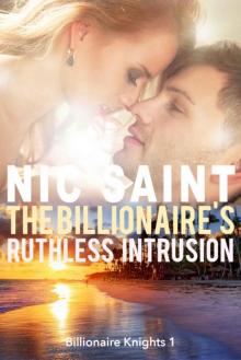 The Billionaire's Ruthless Intrusion (Billionaire Knights Book 1) Read online