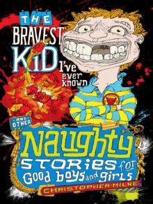The Bravest Kid I've Ever Known and Other Naughty Stories for Good Boys and Girls Read online