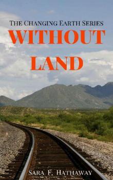 The Changing Earth Series (Book 2): Without Land