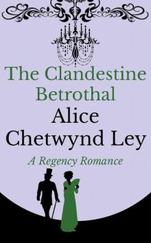 The Clandestine Betrothal Read online