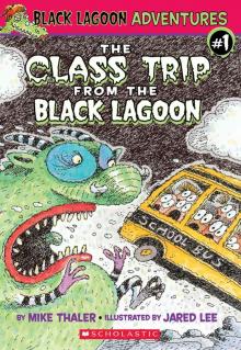The Class Trip from the Black Lagoon (Black Lagoon Adventures series Book 1) Read online