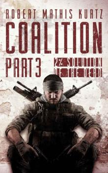 The Coalition: Part III 2% Solution Of The Dead (COALITON OF THE LIVING Book 3)