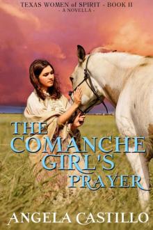 The Comanche Girl's Prayer, Texas Women of Spirit Book 2 Read online