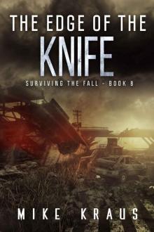 The Edge of the Knife: Book 8 of the Thrilling Post-Apocalyptic Survival Series: (Surviving the Fall Series - Book 8) Read online