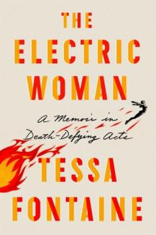The Electric Woman_A Memoir in Death-Defying Acts Read online