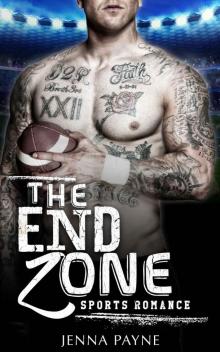 The End Zone: SPORTS ROMANCE (Contemporary Sport Bad Boy Alpha Male American Football Romance) (New Adult Second Chance Women’s Fiction Romance Short Stories) Read online