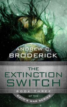 The Extinction Switch: Book three of the Kato's War series