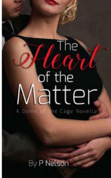 The Heart of the Matter: A Doms of The Cage Novel (The Dom's of The Cage Series Book 2) Read online