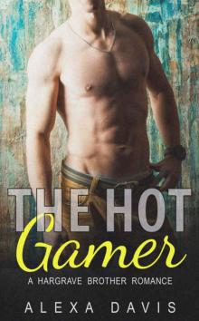 The Hot Gamer (A Romance Love Story) (Hargrave Brothers - Book #3) Read online