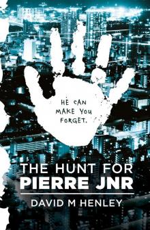 The Hunt for Pierre Jnr Read online