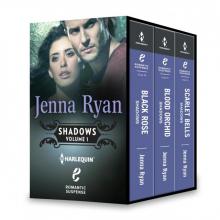 The Jenna Ryan Shadows Box Set Volume 1: Black RoseBlood OrchidScarlet Bells Read online
