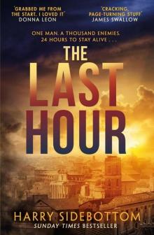 The Last Hour: Relentless, brutal, brilliant. 24 hours in Ancient Rome Read online