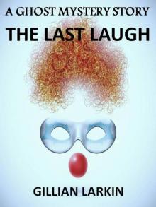The Last Laugh: A Ghost Mystery Story (Second Hand Ghosts Book 3) Read online
