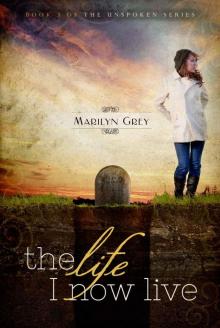 The Life I Now Live (The Unspoken Series) Read online