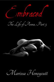 The Life of Anna, Part 3: Embraced Read online